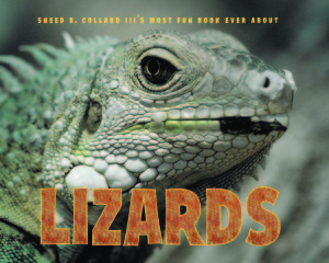 Sneed B. Collard III's Most Fun Book Ever About Lizards