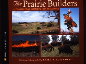 The Prairie Builders—Rebuilding America's Lost Grasslands, Houghton Mifflin, 2005
